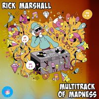 Rick Marshall - Multitrack of Madness