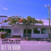 Get To Know - Here For Love