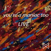 Maniax - You're A Maniac Too (Live) (Live)