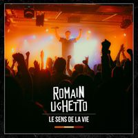 Romain Ughetto - Le sens de la vie