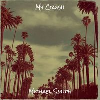 Michael Smith - My Crush
