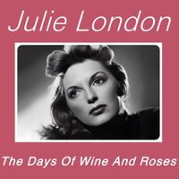 Julie London - The Days Of Wine And Roses