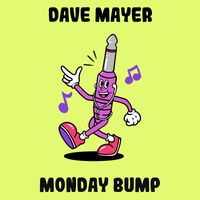 Dave Mayer - Monday Bump