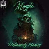 Mayple - Delicately Heavy EP