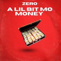 Zero - a lil bit mo money