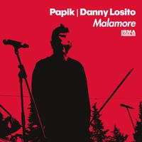 Papik and Danny Losito - Malamore