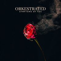 Orkestrated - Symptoms Of You