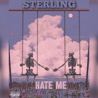 Sterling - Hate Me (Explicit)