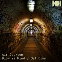 Air Jackson - Blow Ya Mind / Get Down