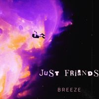 Breeze - Just Friends (Explicit)