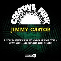 Jimmy Castor - I Could Never Break Away (From You) / Stay with Me (Spend the Night)