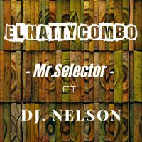 El Natty Combo - Mr. Selector (feat. DJ Nelson)