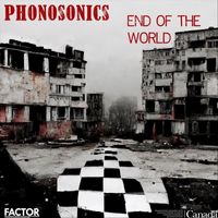 Phonosonics - End of the World