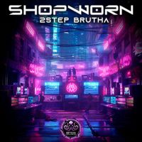 Shopworn - 2Step Brutha