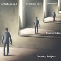 Orsymco Rodgers - Reflections No. 8
