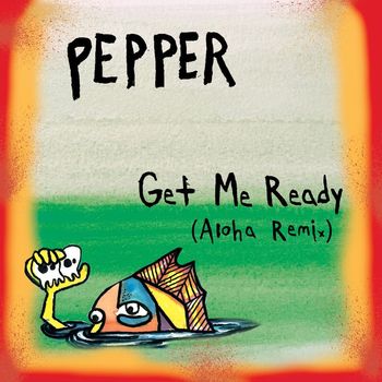 Pepper - Get Me Ready (Aloha Remix)