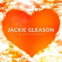 Jackie Gleason - My Heart Reminds Me