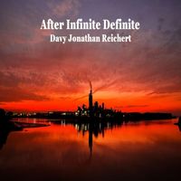 Davy Jonathan Reichert - After Infinite Definite