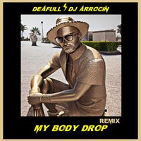 Deafull, DJ ARROCIN - My Body Drop (Remix)