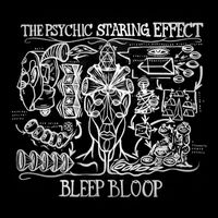 Bleep Bloop - The Psychic Staring Effect, Vol. 1