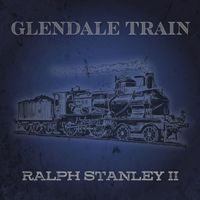 Ralph Stanley II - Glendale Train