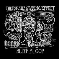 Bleep Bloop - The Psychic Staring Effect, Vol. 2