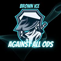 Brown Ice - Against All Ods