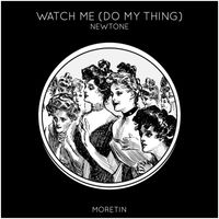 Newtone - Watch Me (Do My Thing)