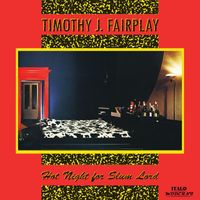 Timothy J. Fairplay - Hot Night for Slum Lord