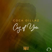 Coca Dillaz - Cuz Of You