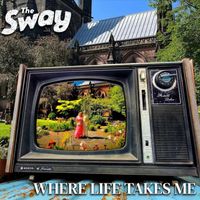 The Sway - Where Life Takes Me