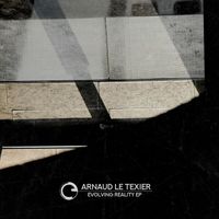 Arnaud Le Texier - Evolving Reality Ep
