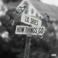 Lil Skies - How Things Go (Explicit)