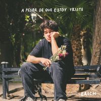 Erich - A Pesar de Que Estoy Triste