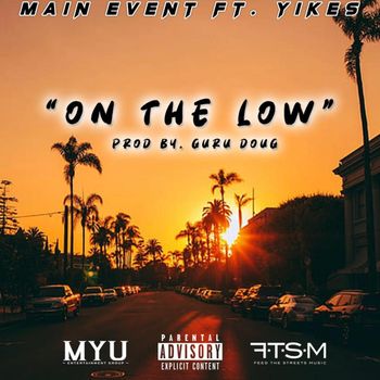 MAIN EVENT - ON THE LOW (Explicit)