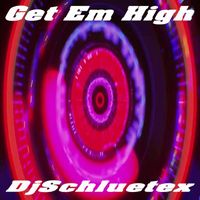DjSchluetex - Get Em High