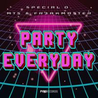 Special D. & MTS & FR3AKMASTER - Party Everyday (Explicit)