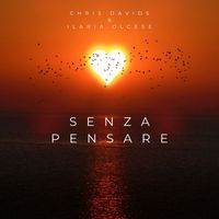 Chris Davids feat. Ilaria Olcese - Senza Pensare