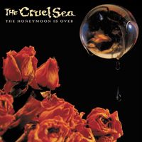 The Cruel Sea - The Honeymoon Is Over (30th Anniversary Edition)
