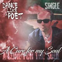 Dance Like A Poet - A Cure for My Soul