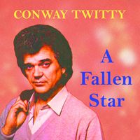 Conway Twitty - A Fallen Star