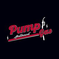 Pump Gas - Hellhound