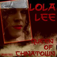 Lola Lee - Queen of Chinatown ( Reload 2023)