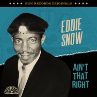 Eddie Snow - Sun Records Originals: Ain't That Right