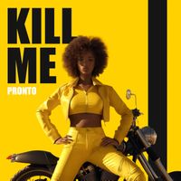 Pronto - Kill Me (Explicit)