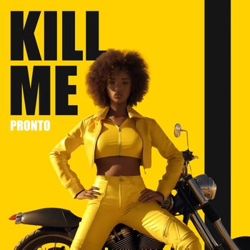 Pronto - Kill Me (Explicit)