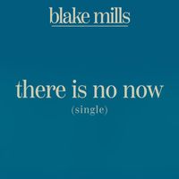 Blake Mills - There Is No Now