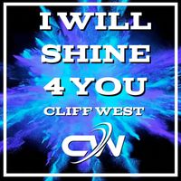 Cliff West - I Will Shine 4 You