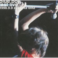 Blue Boy - Blue Boy Last Live: 1998.9.9 Akasaka Blitz