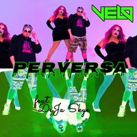 Velo - Perversa (Music Video Mix) [feat. DeJa Skye] (Explicit)